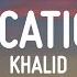 Khalid Location Lyrics