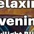 1 Hour Relaxing Evening Music Twilight Bliss Sink Into The Comfort Of Dusk