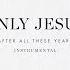 Only Jesus Instrumental Brian Jenn Johnson After All These Years