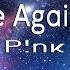 P NK Never Gonna Not Dance Again Lyrics