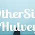 Hulvey OTHERSIDE Lyrics