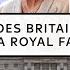 Explained Why Does Britain Still Have A Royal Family