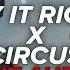 SAY IT RIGHT X CIRCUS EDIT AUDIO
