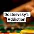 Dostoevsky Gambling With Genius