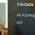 ALİ KIZILTUĞ YIKILA BİZİM ELLER